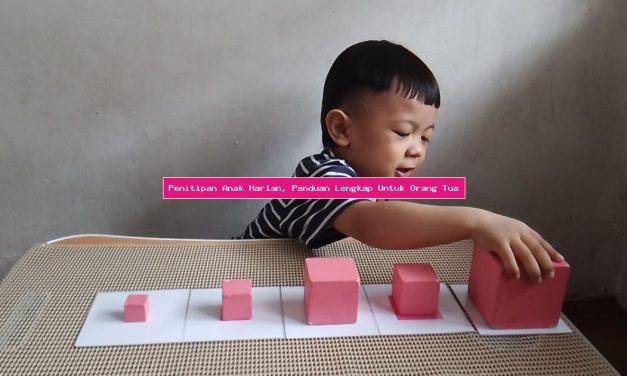 Memilih Daycare Yang Tepat: Panduan Untuk Orang Tua