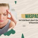 Kekurangan Vitamin Dan Dampaknya Bagi Kesehatan Mental