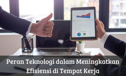Cara Memanfaatkan Teknologi Untuk Meningkatkan Efisiensi Kerja